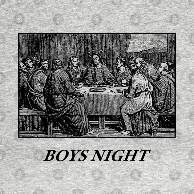 Boys Night ( Last Supper ) by radquoteshirts